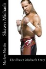 Shawn Michaels: The Shawn Michaels Story - Marlow Jermaine Martin - 9781496082107