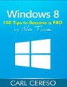 Windows 8: 100 Tips to Become a PRO in No Time - Carl Cereso - 9781496157317