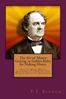 The Art of Money Getting, or Golden Rules for Making Money - P. T. Barnum - 9781496166135