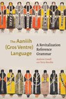 The Aaniiih (Gros Ventre) Language - Andrew Cowell - 9781496238528