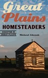 Great Plains Homesteaders - Richard Edwards - 9781496238948