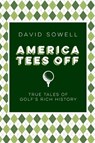 America Tees Off - David Sowell - 9781496243164