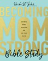 Becoming Momstrong Bible Study: A Six-Week Journey to Discover Your God-Given Calling - St John Heidi - 9781496426666