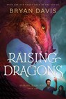 Raising Dragons - Bryan Davis - 9781496451606