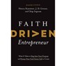 Faith Driven Entrepreneur: What It Takes to Step Into Your Purpose and Pursue Your God-Given Call to Create - Henry Kaestner - 9781496457233