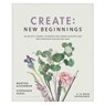 Create: New Beginnings: An Artistic Journey to Deepen Your Connection with God and Experience Healing and Hope - Martha Ackerman - 9781496465191