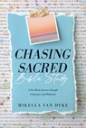 Chasing Sacred Bible Study: A Five-Week Journey Through Colossians and Philemon - Mikella Van Dyke - 9781496480750