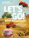 Let's Go! Bible Adventures: Real Bible Stories for Kids Who Love Trains, Tractors, Ice Cream Trucks, and More! - Valerie Ellis - 9781496481481