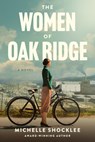 The Women of Oak Ridge - Michelle Shocklee - 9781496484222