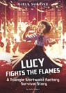 Lucy Fights the Flames: A Triangle Shirtwaist Factory Survival Story - Julie Gilbert - 9781496584489