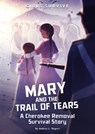 Mary and the Trail of Tears: A Cherokee Removal Survival Story - Andrea L. Rogers - 9781496587145