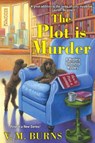 The Plot Is Murder - V.M. Burns - 9781496711816