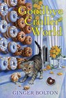 Goodbye Cruller World - Ginger Bolton - 9781496711892
