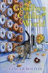 Goodbye Cruller World - Ginger Bolton - 9781496711908