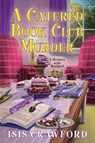 A Catered Book Club Murder - Isis Crawford - 9781496715029