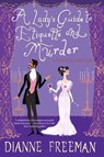 A Lady's Guide to Etiquette and Murder - Dianne Freeman - 9781496716880