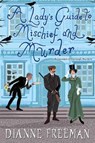 A Lady's Guide to Mischief and Murder - Dianne Freeman - 9781496716941