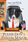 Please Don't Feed the Mayor - Sue Pethick - 9781496719812