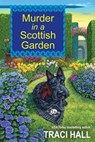 Murder in a Scottish Garden - Traci Hall - 9781496726025