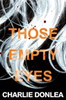 Those Empty Eyes - Charlie Donlea - 9781496727213