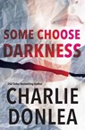 Some Choose Darkness - Charlie Donlea - 9781496730008