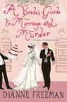 A Bride's Guide to Marriage and Murder - Dianne Freeman - 9781496731616