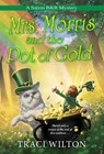 Mrs. Morris and the Pot of Gold - Traci Wilton - 9781496733054