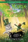 Mrs. Morris and the Pot of Gold - Traci Wilton - 9781496733085