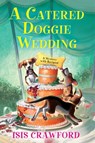 A Catered Doggie Wedding - Isis Crawford - 9781496734990
