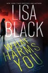 What Harms You - Lisa Black - 9781496736932