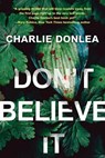 Don't Believe It - Charlie Donlea - 9781496737007