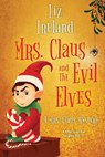 Mrs. Claus and the Evil Elves - Liz Ireland - 9781496737816