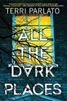 All the Dark Places - Terri Parlato - 9781496738578