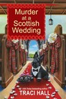 Murder at a Scottish Wedding - Traci Hall - 9781496739254