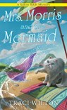 Mrs. Morris and the Mermaid - Traci Wilton - 9781496741394