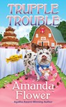 Truffle Trouble - Amanda Flower - 9781496743770