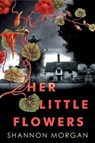 Her Little Flowers - Shannon Morgan - 9781496743886