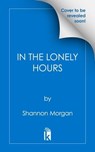 In the Lonely Hours - Shannon Morgan - 9781496743916