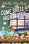 Come Shell or High Water - Molly MacRae - 9781496744289
