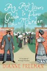 Art Lover's Guide to Paris and Murder, An - Dianne Freeman - 9781496745125