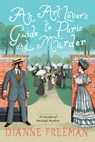 Art Lover's Guide to Paris and Murder, An - Dianne Freeman - 9781496745125