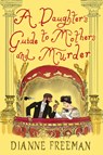 A Daughter's Guide to Mothers and Murder - Dianne Freeman - 9781496745149