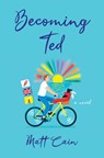 Becoming Ted - Matt Cain - 9781496745941