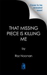 That Missing Piece Is Killing Me - Roz Noonan - 9781496746740