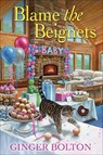 Blame the Beignets - Ginger Bolton - 9781496749611