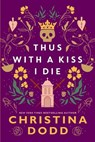 Thus with a Kiss I Die - Christina Dodd - 9781496750204