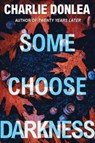 Some Choose Darkness - Charlie Donlea - 9781496750501