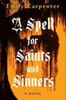 A Spell for Saints and Sinners - Emily Carpenter - 9781496750587