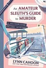Amateur Sleuth’s Guide to Murder, An - Lynn Cahoon - 9781496752109