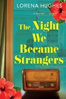 The Night We Became Strangers - Lorena Hughes - 9781496752451